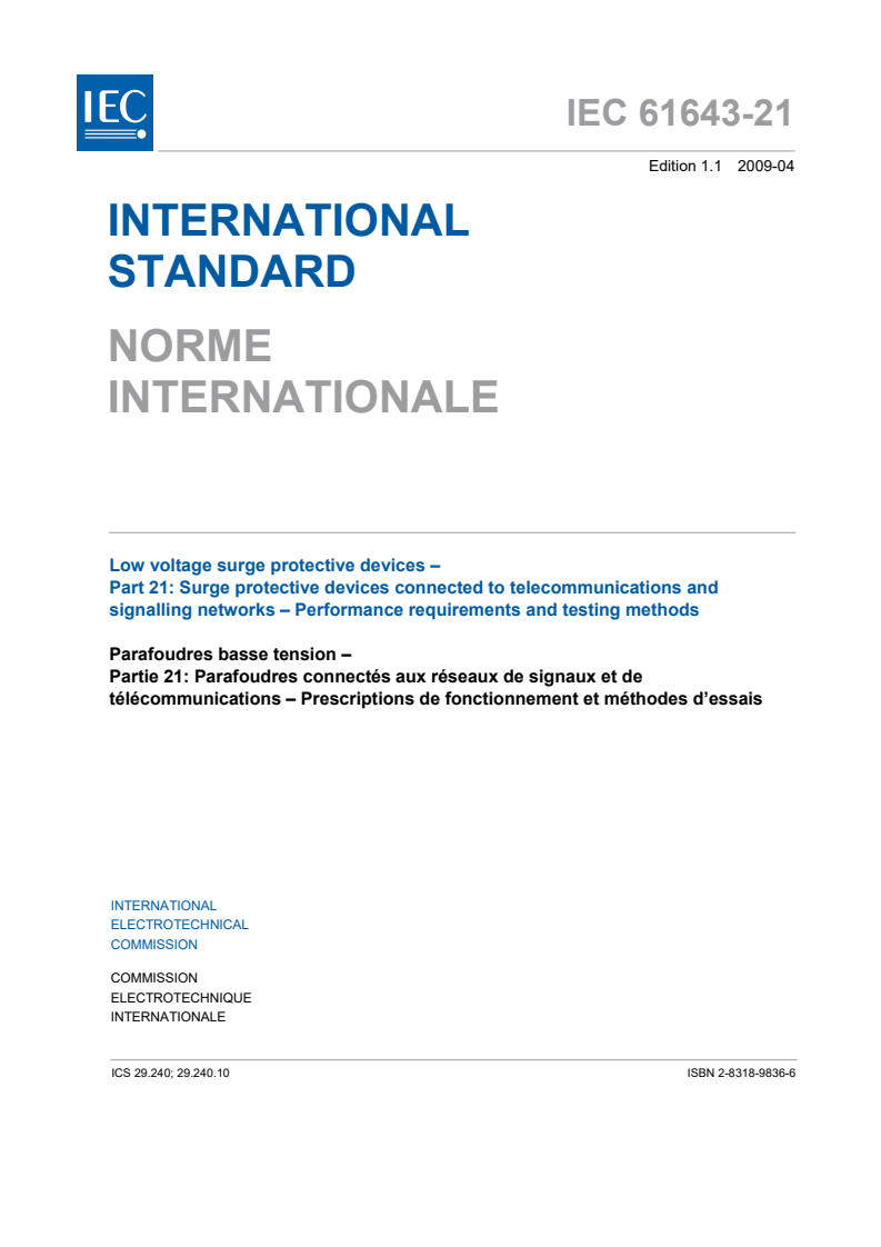 IEC 61643-21:2000 IEC 61643-21:2000+AMD1:2008 CSV - Low voltage surge protective devices - Part 21: Surge protective devices connected to telecommunications and signalling networks - Performance requirements and testing methods
Released:4/29/2009 - Page 3 preview