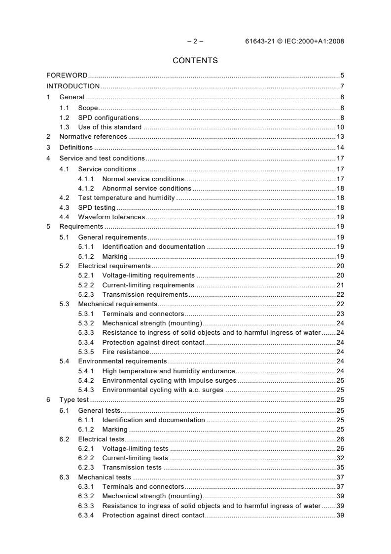IEC 61643-21:2000 IEC 61643-21:2000+AMD1:2008 CSV - Low voltage surge protective devices - Part 21: Surge protective devices connected to telecommunications and signalling networks - Performance requirements and testing methods
Released:4/29/2009 - Page 4 preview
