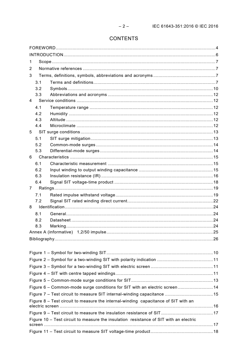 IEC 61643-351:2016 IEC 61643-351:2016 - Components for low-voltage surge protective devices - Part 351: Performance requirements and test methods for telecommunications and signalling network surge isolation transformers (SIT)
Released:10/28/2016 - Page 4 preview