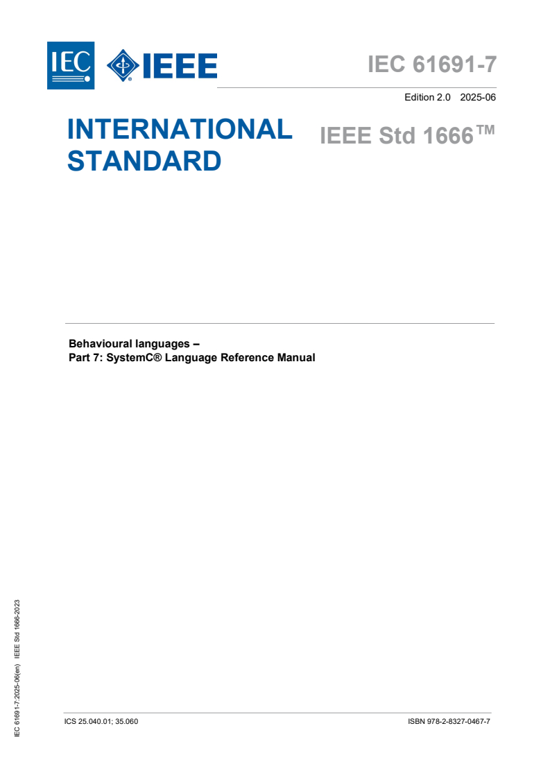 IEC 61691-7:2025 - Behavioural languages - Part 7: SystemC® Language Reference Manual
Released:25. 06. 2025
Isbn:9782832704677