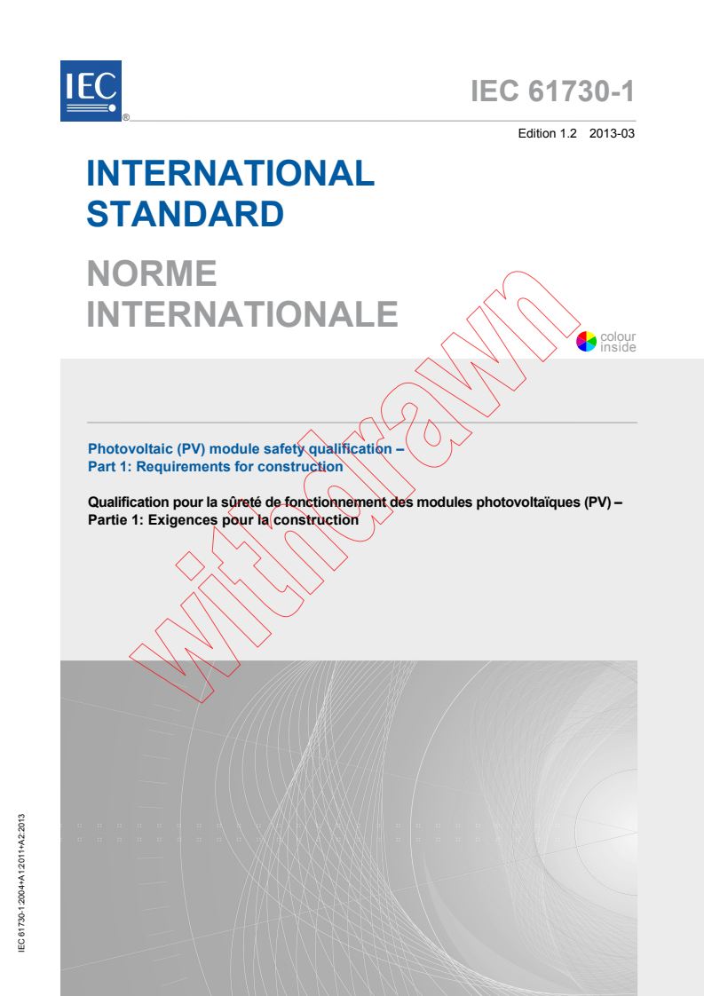 IEC 61730-1:2004 IEC 61730-1:2004+AMD1:2011+AMD2:2013 CSV - Photovoltaic (PV) module safety qualification - Part 1: Requirements for construction
Released:3/14/2013 - Page 1 preview