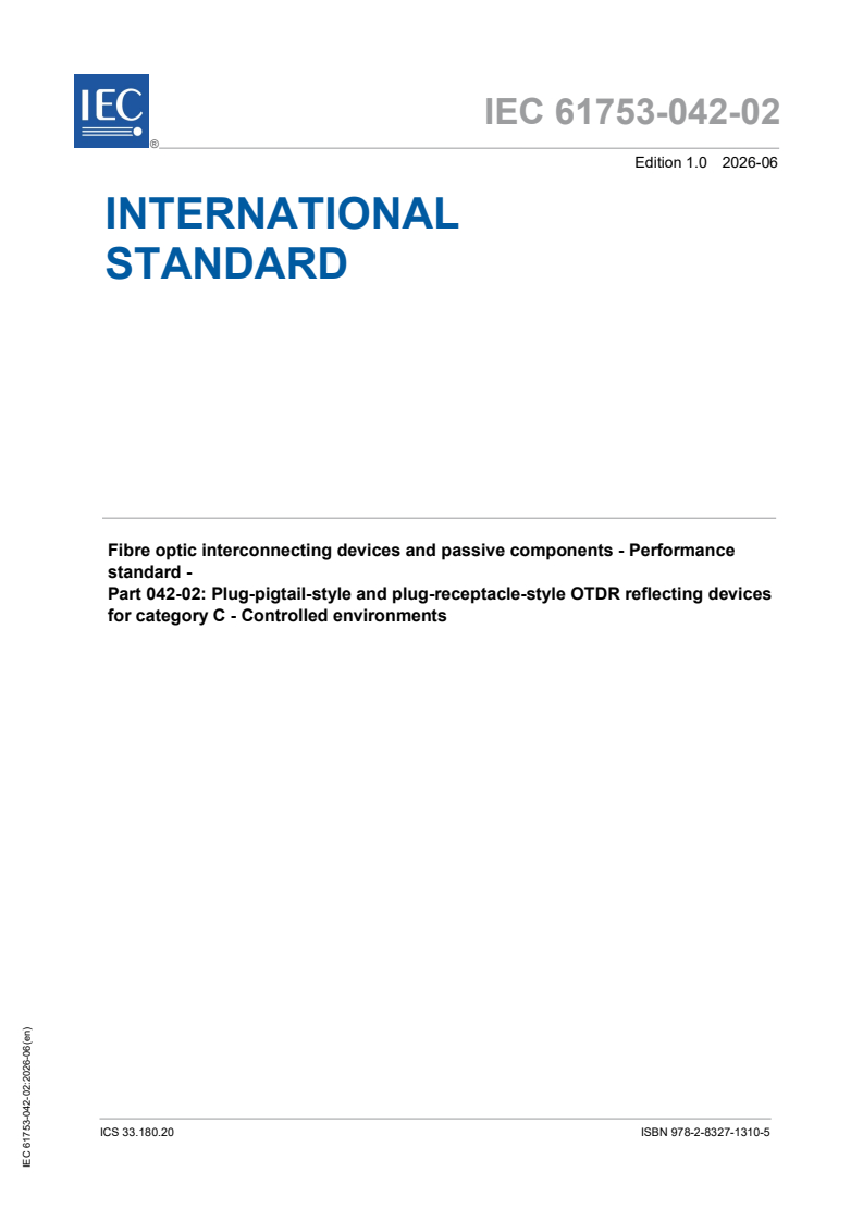 IEC 61753-042-02:2026 iec61753-042-02{ed1.0}en - Fibre optic interconnecting devices and passive components - Performance standard - Part 042-02: Plug-pigtail-style and plug-receptacle-style OTDR reflecting devices for category C - Controlled environments - Page 1 preview