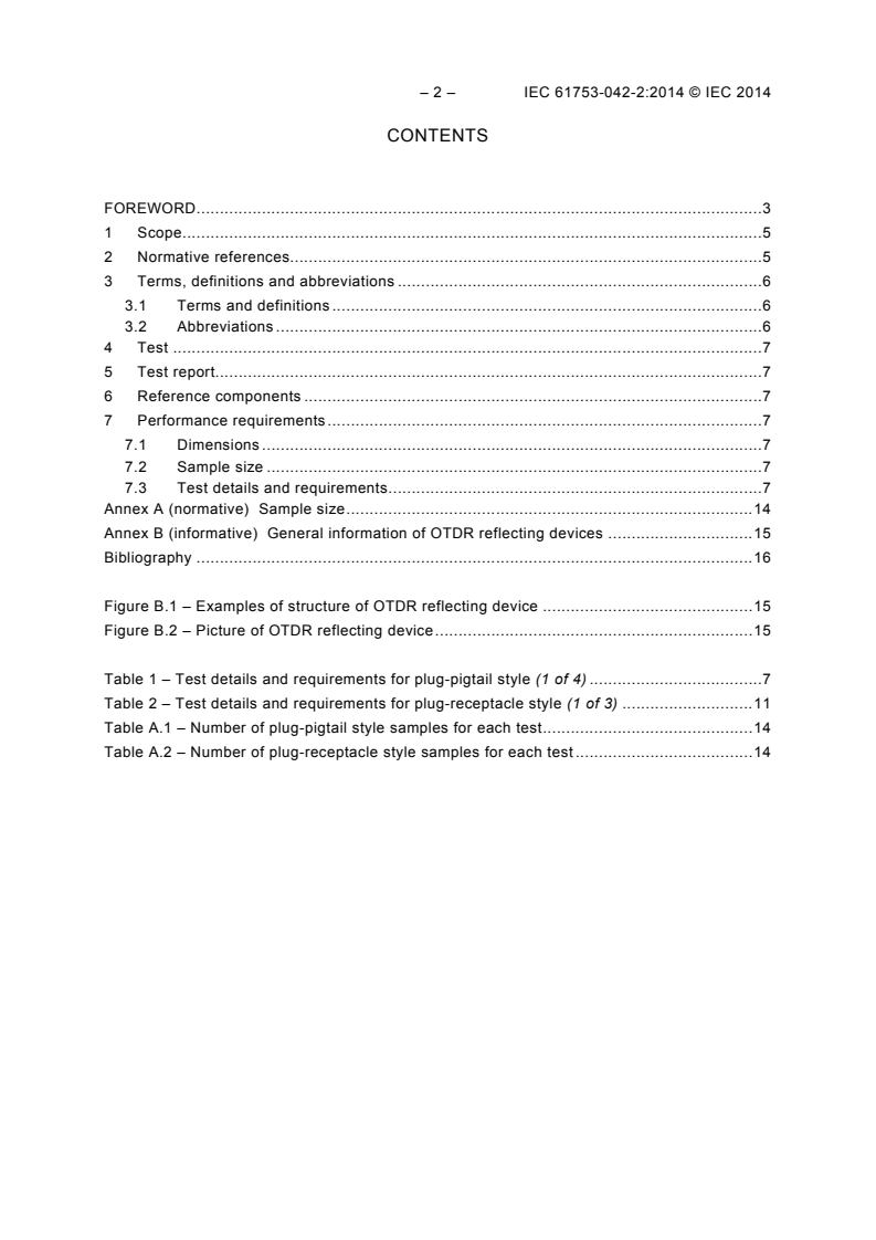 IEC 61753-042-2:2014 IEC 61753-042-2:2014 - Fibre optic interconnecting devices and passive components - Performance standard - Part 042-2: Plug-pigtail-style and plug-receptacle-style of OTDR reflecting devices for category C - Controlled environments
Released:8/21/2014 - Page 4 preview