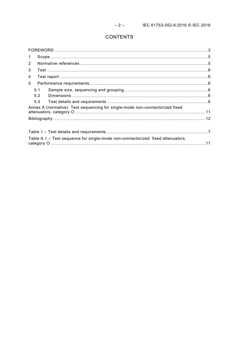 IEC 61753-052-6:2016 IEC 61753-052-6:2016 - Fibre optic interconnecting devices and passive components - Performance standard - Part 052-6: Single-mode fibre non-connectorized fixed attenuator - Category O in outside plant environment
Released:7/28/2016 - Page 4 preview