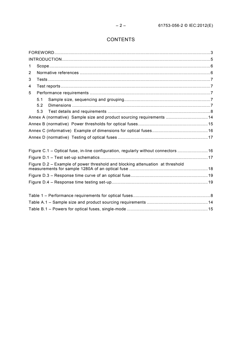IEC 61753-056-2:2012 IEC 61753-056-2:2012 - Fibre optic interconnecting devices and passive components - Performance standard - Part 056-2: Single mode fibre pigtailed style optical fuse for category C - Controlled environment
Released:12/4/2012 - Page 4 preview