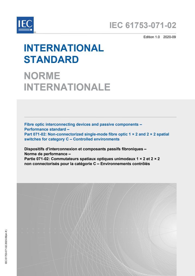 IEC 61753-071-02:2020 IEC 61753-071-02:2020 - Fibre optic interconnecting devices and passive components - Performance standard - Part 071-02: Non-connectorized single-mode fibre optic 1 × 2 and 2 × 2 spatial switches for category C - Controlled environments
Released:9/22/2020 - Page 1 preview