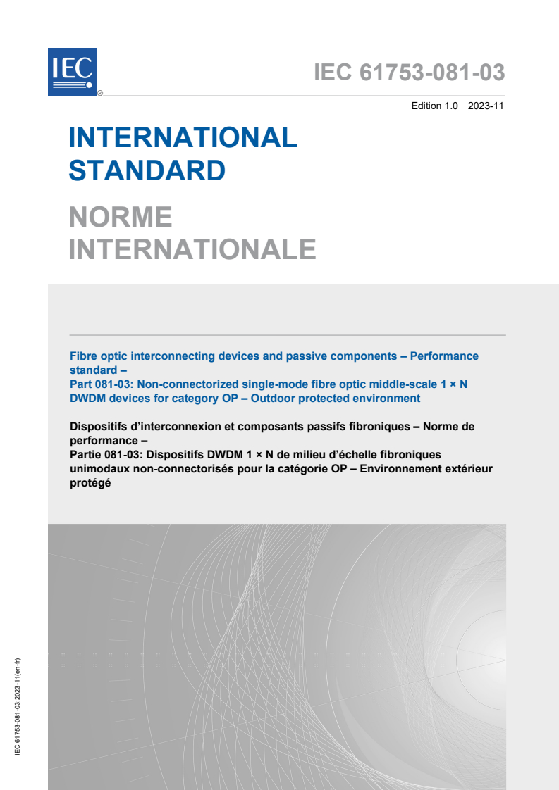 IEC 61753-081-03:2023 IEC 61753-081-03:2023 - Fibre optic interconnecting devices and passive components - Performance standard - Part 081-03: Non-connectorized single-mode fibre optic middle-scale 1 x N DWDM devices for category OP - Outdoor protected environment
Released:11/16/2023 - Page 1 preview