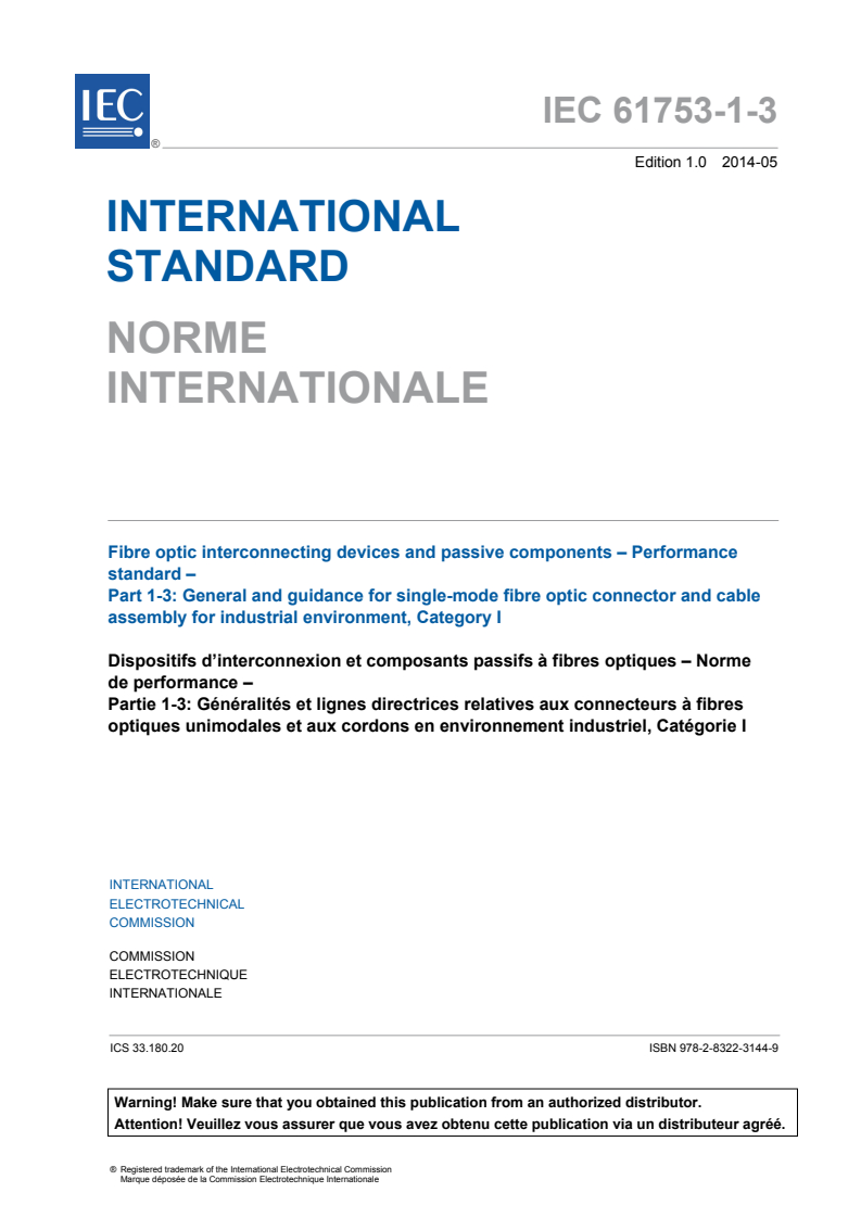 IEC 61753-1-3:2014 IEC 61753-1-3:2014 - Fibre optic interconnecting devices and passive components - Performance standard - Part 1-3: General and guidance for single-mode fibre optic connector and cable assembly for industrial environment, Category I
Released:5/23/2014 - Page 3 preview