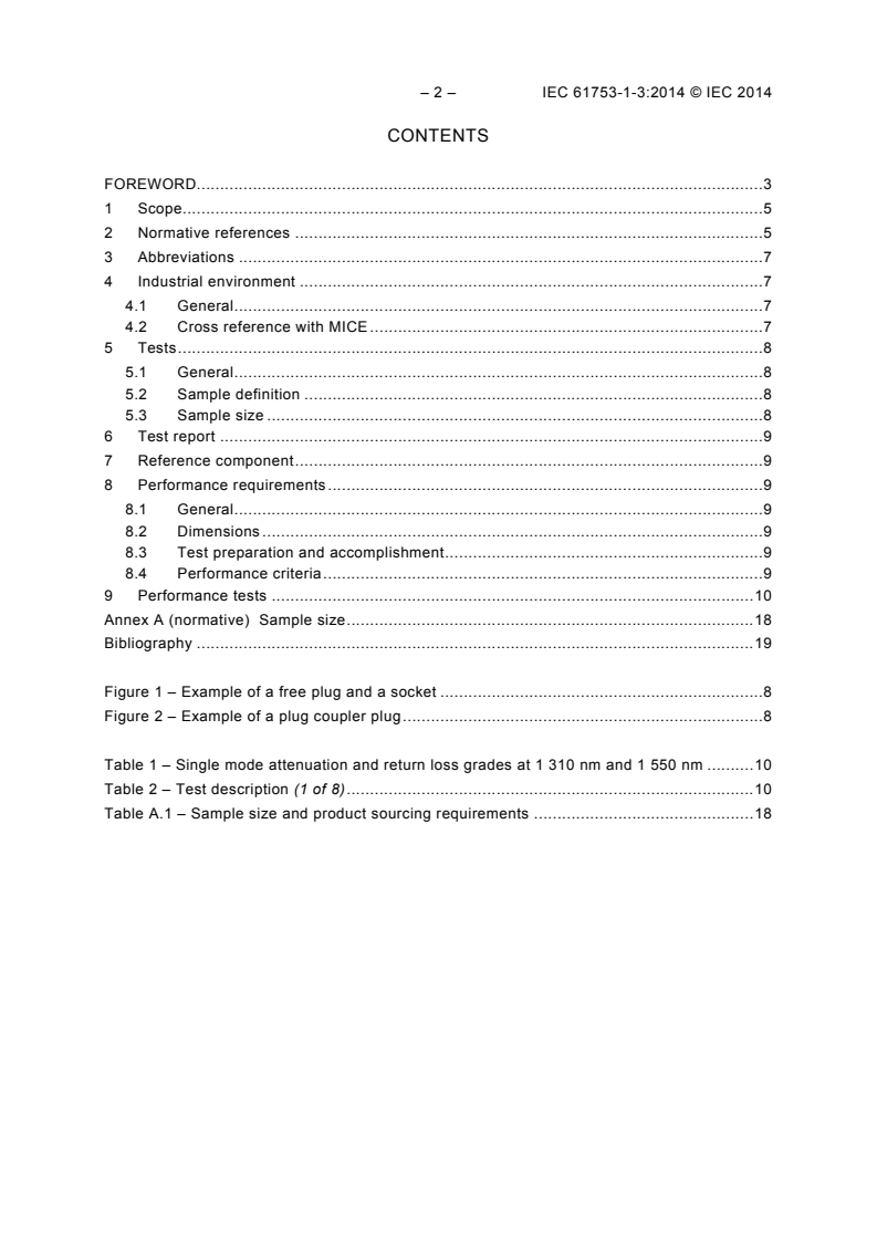 IEC 61753-1-3:2014 IEC 61753-1-3:2014 - Fibre optic interconnecting devices and passive components - Performance standard - Part 1-3: General and guidance for single-mode fibre optic connector and cable assembly for industrial environment, Category I
Released:5/23/2014 - Page 4 preview