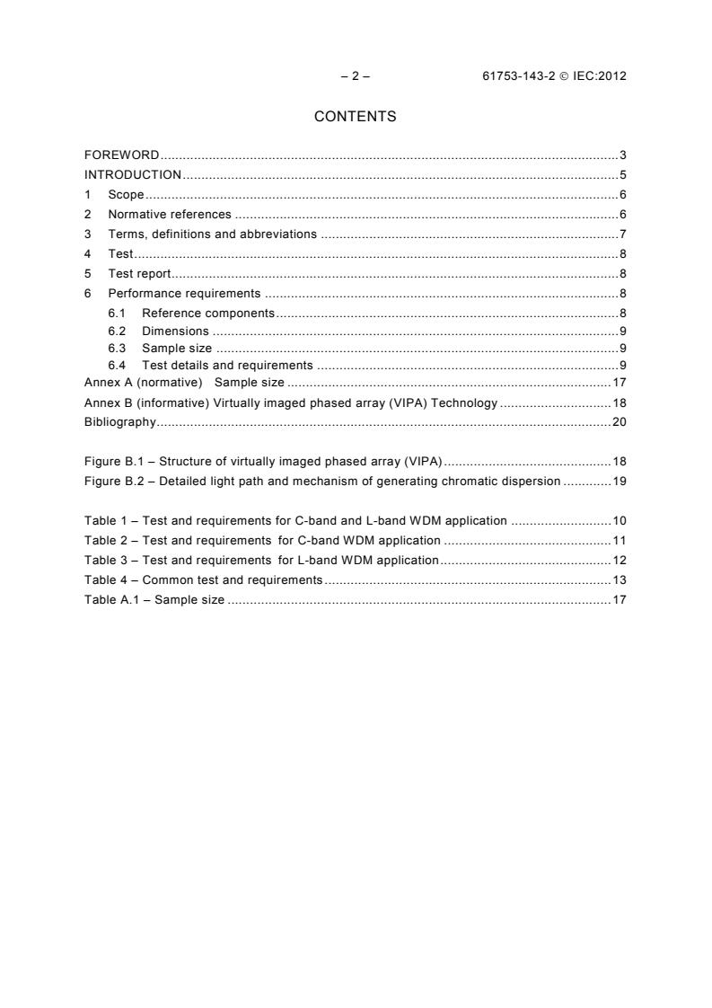 IEC 61753-143-2:2012 IEC 61753-143-2:2012 - Fibre optic interconnecting devices and passive components - Performance standard - Part 143-2: Optical passive VIPA-based dispersion compensator of single-mode fibre transmission for category C - Controlled environment
Released:11/15/2012 - Page 4 preview