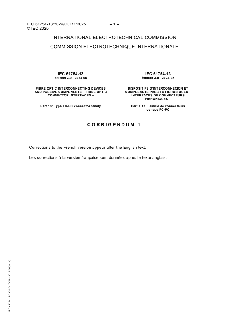 IEC 61754-13:2024/COR1:2025 IEC 61754-13:2024/COR1:2025 - Corrigendum 1 - Fibre optic interconnecting devices and passive components - Fibre optic connector interfaces - Part 13: Type FC-PC connector family
Released:5. 06. 2025