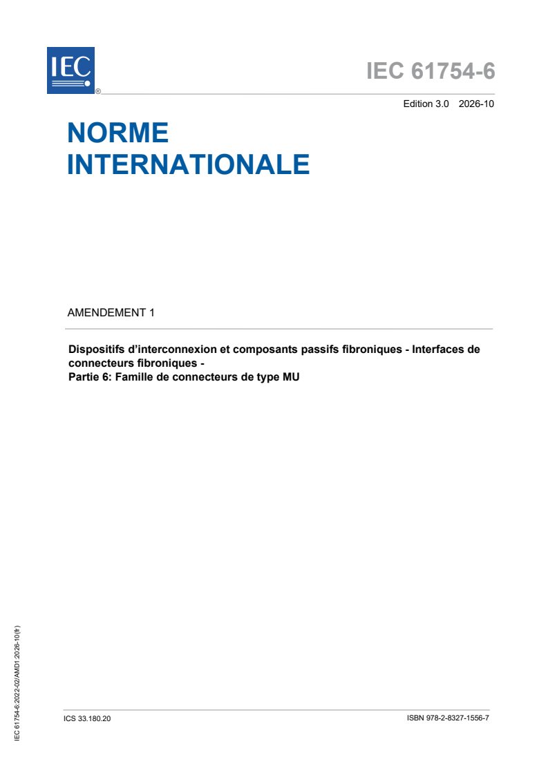 IEC 61754-6:2022/AMD1:2026 iec61754-6-amd1{ed3.0}fr - Amendement 1 - Dispositifs d’interconnexion et composants passifs fibroniques - Interfaces de connecteurs fibroniques - Partie 6: Famille de connecteurs de type MU - Page 1 preview
