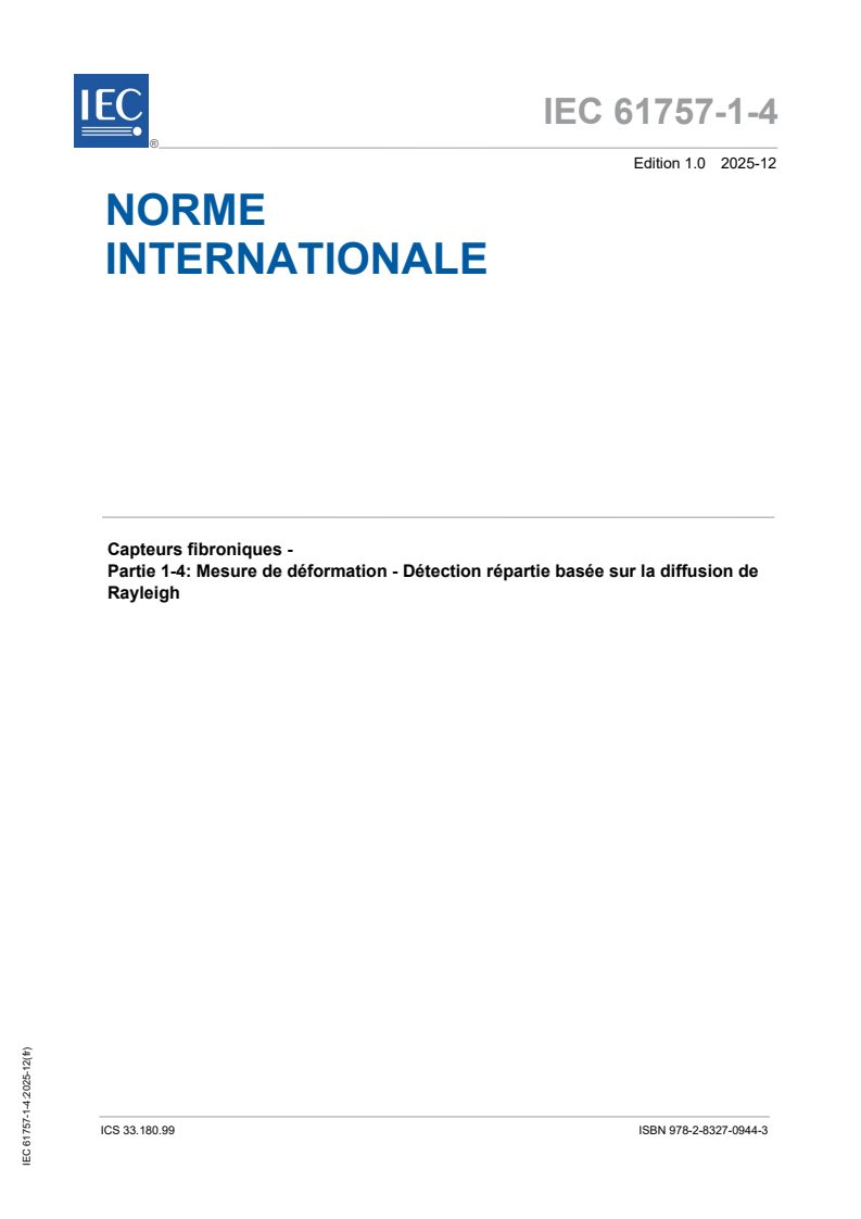 IEC 61757-1-4:2025 - Capteurs fibroniques - Partie 1-4: Mesure de déformation - Détection répartie basée sur la diffusion de Rayleigh
Released:16. 12. 2025
Isbn:9782832709443