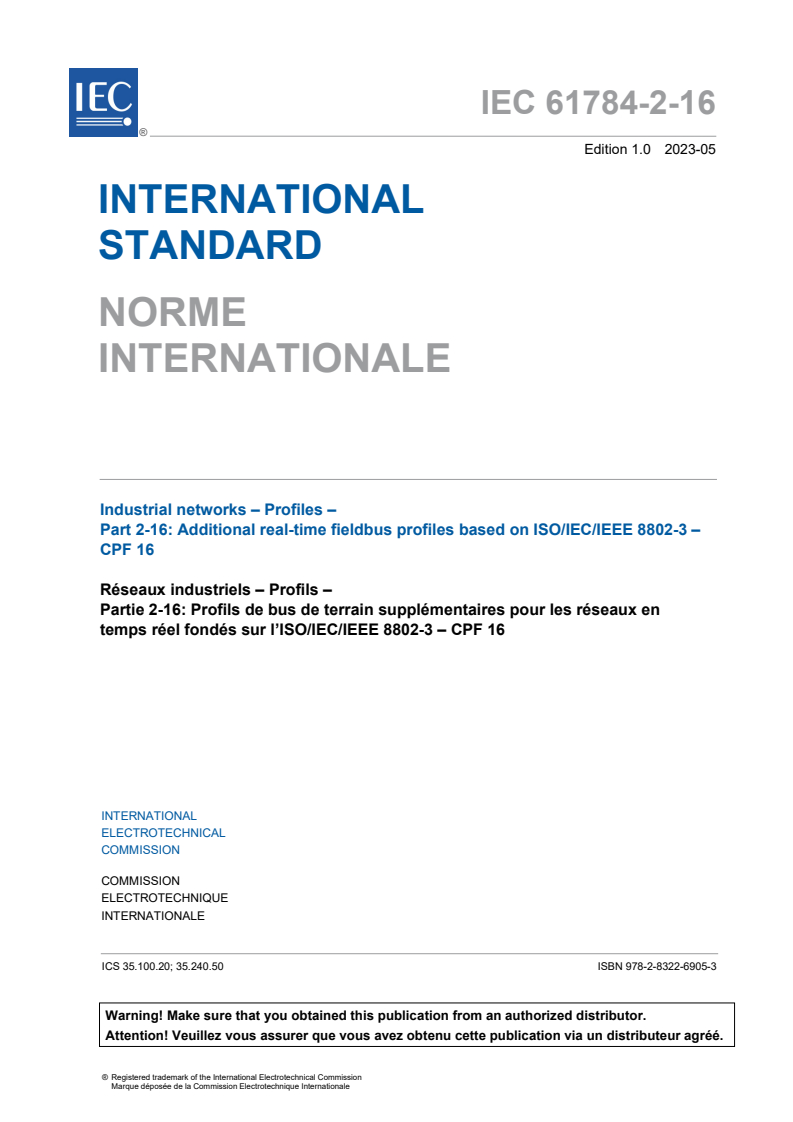 IEC 61784-2-16:2023 IEC 61784-2-16:2023 - Industrial networks - Profiles - Part 2-16: Additional real-time fieldbus profiles based on ISO/IEC/IEEE 8802-3 - CPF 16
Released:5/5/2023 - Page 3 preview