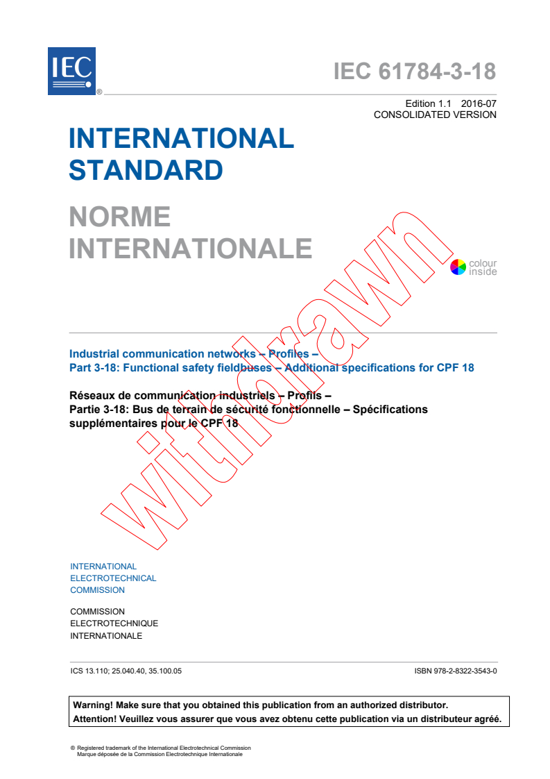 IEC 61784-3-18:2011 IEC 61784-3-18:2011+AMD1:2016 CSV - Industrial communication networks - Profiles - Part 3-18: Functionalsafety fieldbuses - Additional specifications for CPF 18
Released:7/20/2016 - Page 3 preview