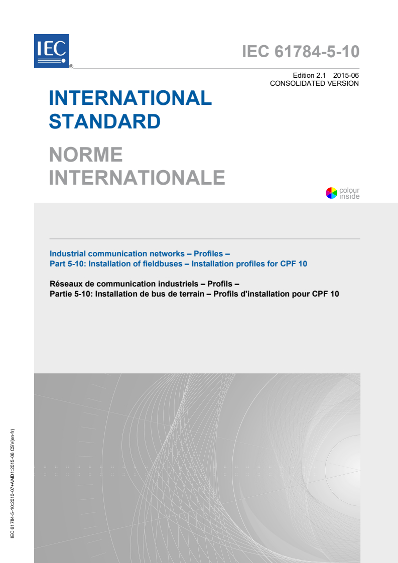 IEC 61784-5-10:2010 IEC 61784-5-10:2010+AMD1:2015 CSV - Industrial communication networks - Profiles - Part 5-10: Installation of fieldbuses - Installation profiles for CPF 10
Released:6/18/2015 - Page 1 preview