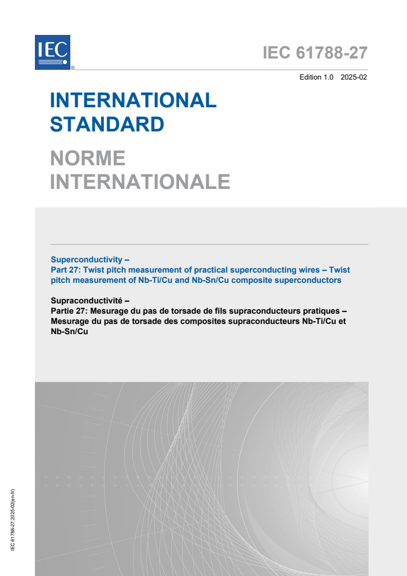 IEC 61788-27:2025 IEC 61788-27:2025 - Superconductivity - Part 27: Twist pitch measurement of practical superconducting wires - Twist pitch measurement of Nb-Ti/Cu and Nb-Sn/Cu composite superconductors
Released:2/25/2025 - Page 1 preview