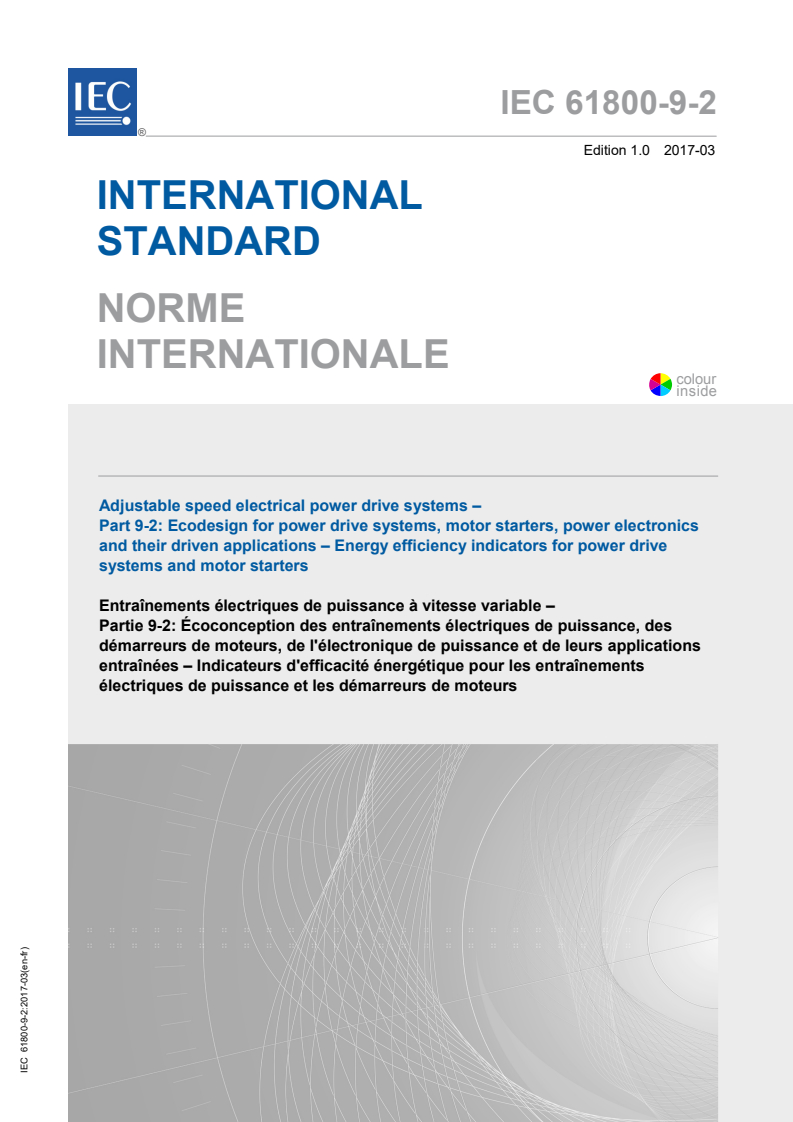 IEC 61800-9-2:2017 IEC 61800-9-2:2017 - Adjustable speed electrical power drive systems - Part 9-2: Ecodesign for power drive systems, motor starters, power electronics and their driven applications - Energy efficiency indicators for power drive systems and motor starters
Released:3/3/2017 - Page 1 preview
