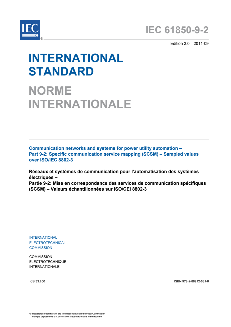 IEC 61850-9-2:2011 IEC 61850-9-2:2011 - Communication networks and systems for power utility automation - Part 9-2: Specific communication service mapping (SCSM) - Sampled values over ISO/IEC 8802-3
Released:9/22/2011 - Page 3 preview