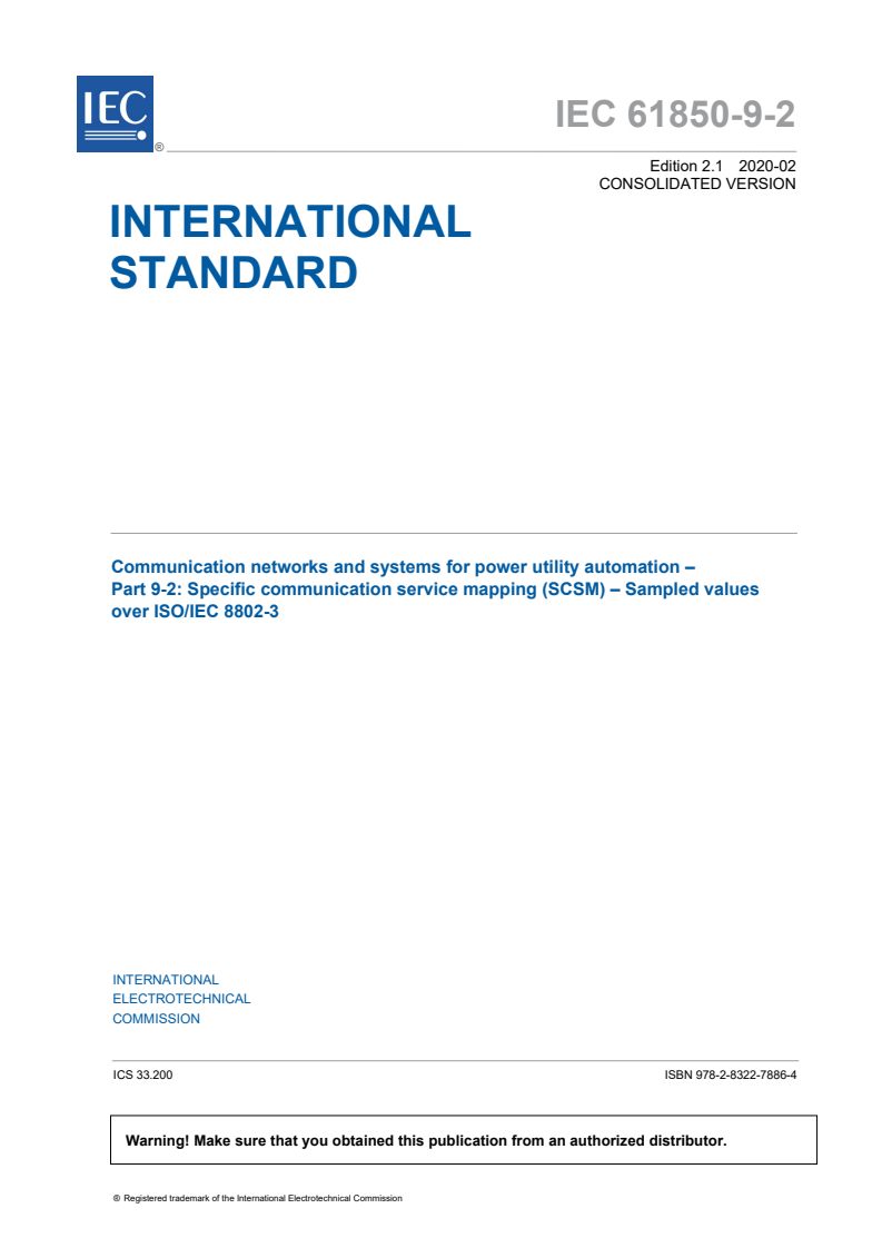 IEC 61850-9-2:2011 IEC 61850-9-2:2011+AMD1:2020 CSV - Communication networks and systems for power utility automation - Part 9-2: Specific communication service mapping (SCSM) - Sampled values over ISO/IEC 8802-3
Released:2/12/2020 - Page 3 preview