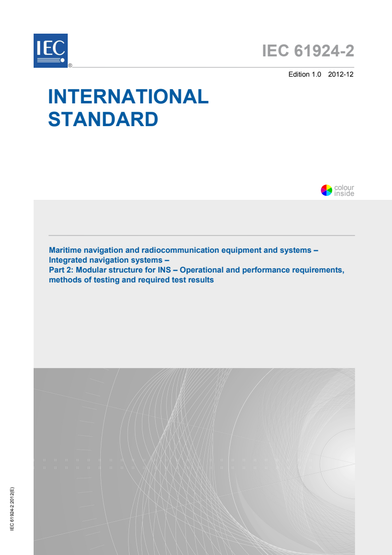 IEC 61924-2:2012 IEC 61924-2:2012 - Maritime navigation and radiocommunication equipment and systems - Integrated navigation systems - Part 2: Modular structure for INS - Operational and performance requirements, methods of testing and required test results
Released:12/5/2012 - Page 1 preview