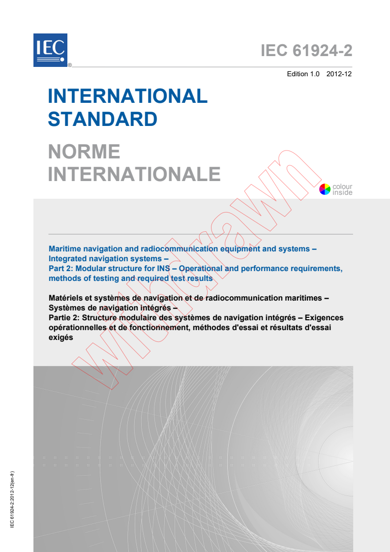 IEC 61924-2:2012 IEC 61924-2:2012 - Maritime navigation and radiocommunication equipment and systems - Integrated navigation systems - Part 2: Modular structure for INS - Operational and performance requirements, methods of testing and required test results
Released:12/5/2012 - Page 1 preview