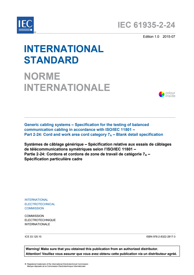 IEC 61935-2-24:2015 IEC 61935-2-24:2015 - Generic cabling systems - Specification for the testing of balanced communication cabling in accordance with ISO/IEC 11801 - Part 2-24: Cord and work area cord category 7<sub>A</sub> - Blank detail specification
Released:7/24/2015 - Page 3 preview