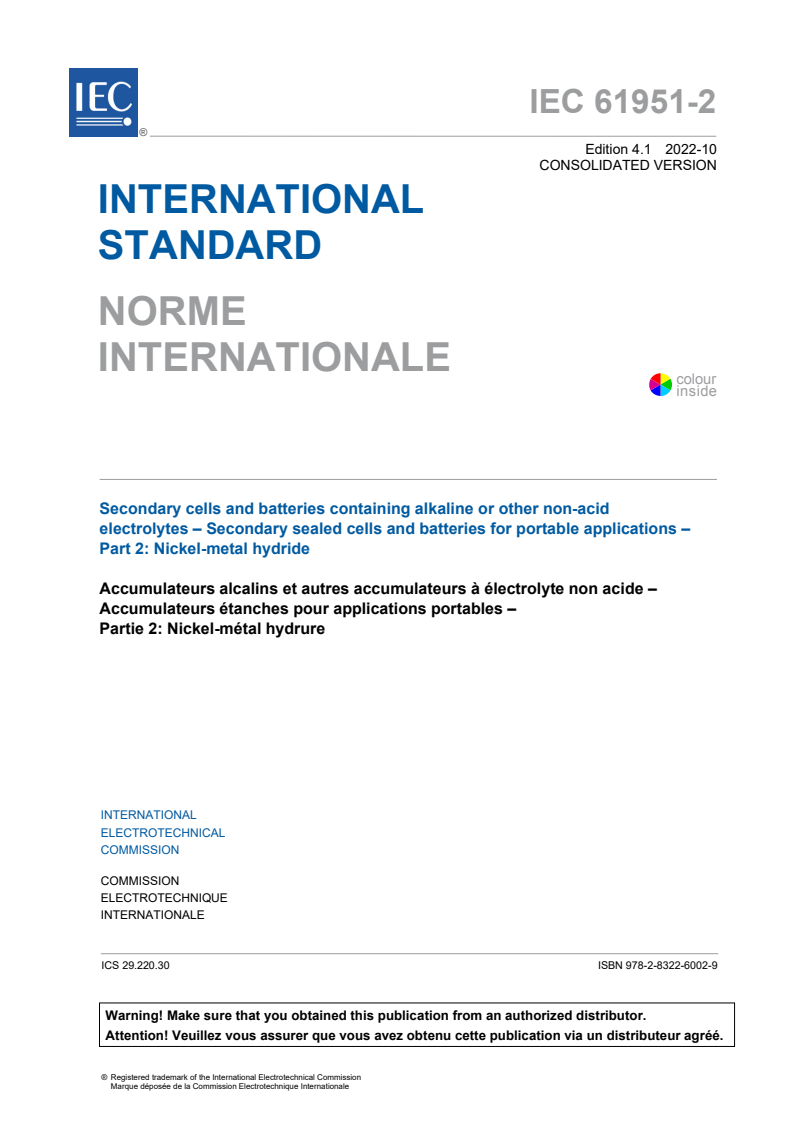 IEC 61951-2:2017 IEC 61951-2:2017+AMD1:2022 CSV - Secondary cells and batteries containing alkaline or other non-acid electrolytes - Secondary sealed cells and batteries for portable applications - Part 2: Nickel-metal hydride
Released:10/27/2022 - Page 3 preview