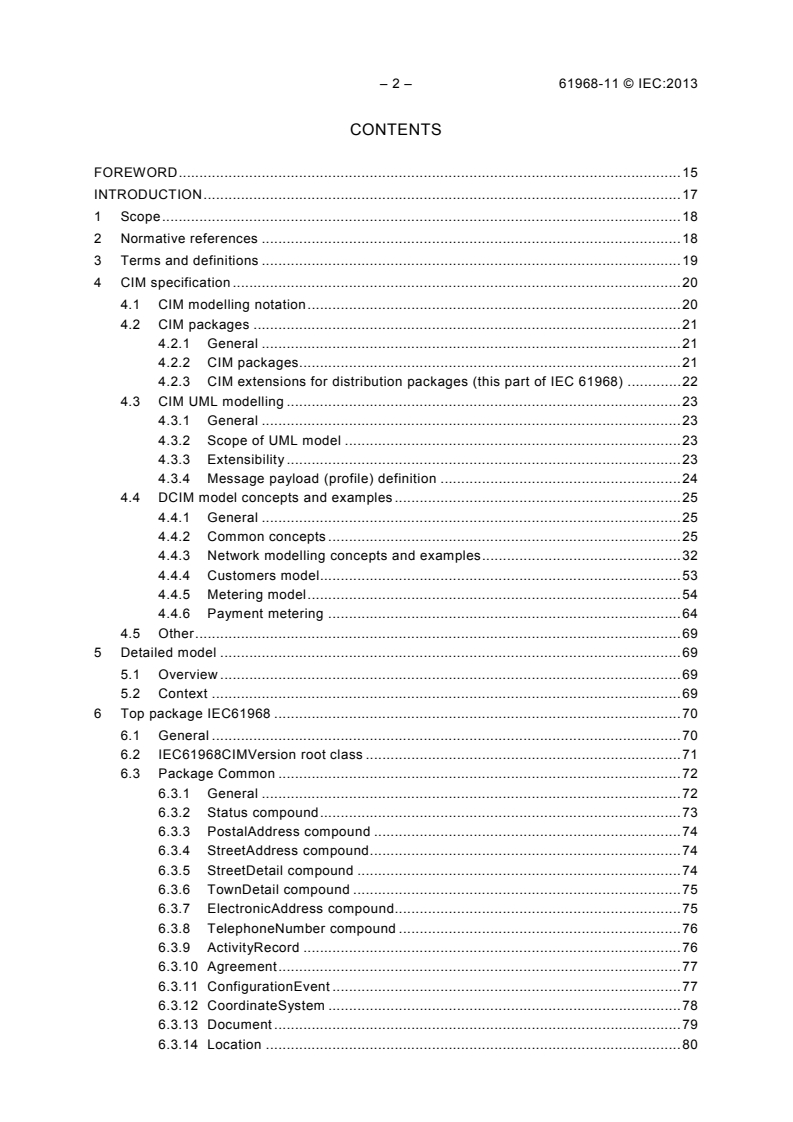 IEC 61968-11:2013 IEC 61968-11:2013 - Application integration at electric utilities - System interfaces for distribution management - Part 11: Common information model (CIM) extensions for distribution
Released:3/6/2013 - Page 4 preview