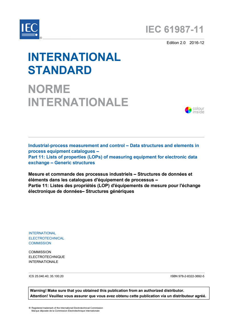 IEC 61987-11:2016 IEC 61987-11:2016 - Industrial-process measurement and control - Data structures and elements in process equipment catalogues - Part 11: List of properties (LOPs) of measuring equipment for electronic data exchange - Generic structures
Released:12/15/2016 - Page 3 preview