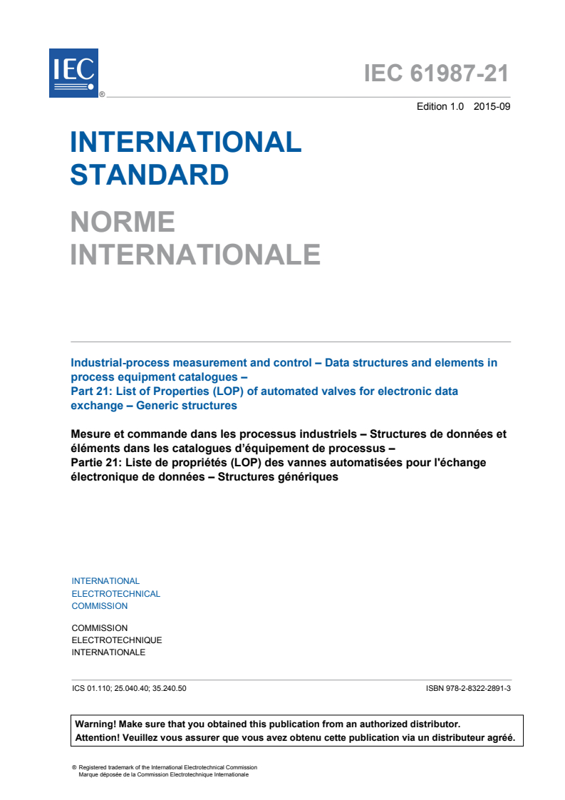 IEC 61987-21:2015 IEC 61987-21:2015 - Industrial-process measurement and control - Data structures and elements in process equipment catalogues - Part 21: List of Properties (LOP) of automated valves for electronic data exchange - Generic structures
Released:9/15/2015 - Page 3 preview