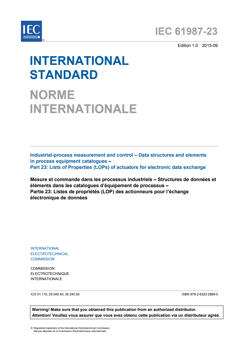 IEC 61987-23:2015 IEC 61987-23:2015 - Industrial-process measurement and control - Data structures and elements in process equipment catalogues - Part 23: Lists of Properties (LOPs) of actuators for electronic data exchange
Released:9/15/2015 - Page 3 preview