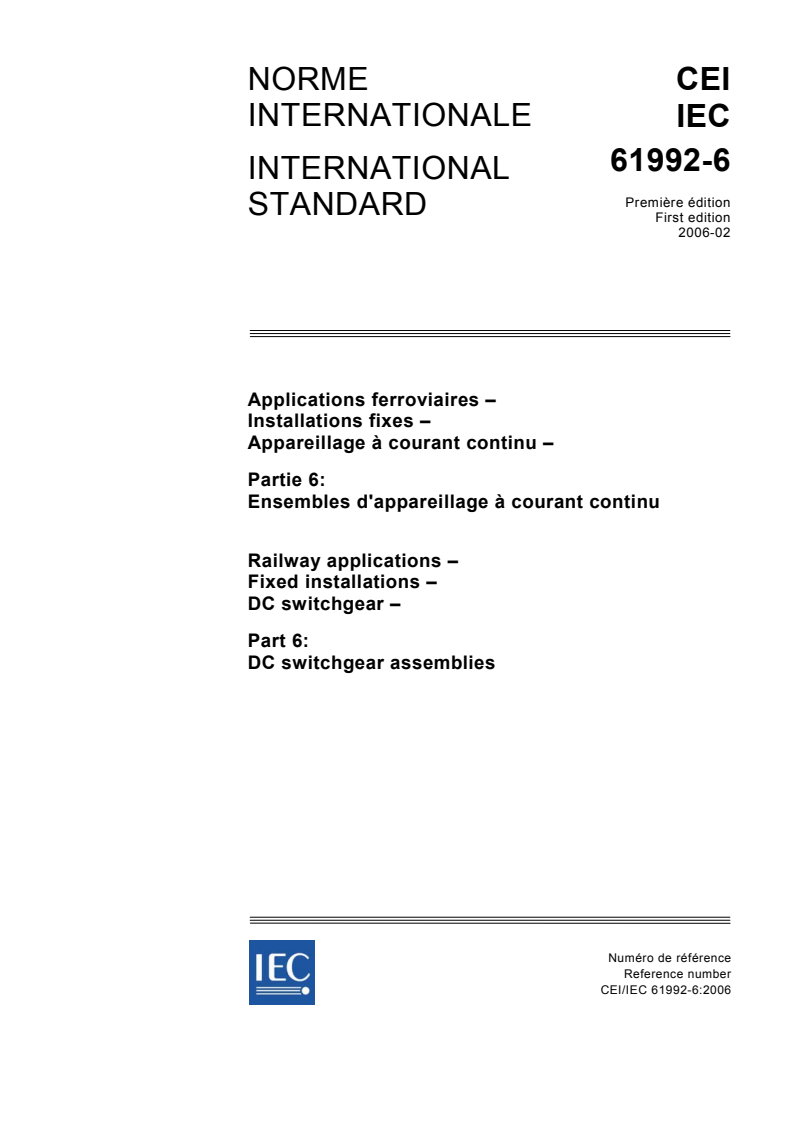 IEC 61992-6:2006 IEC 61992-6:2006 - Railway applications - Fixed installations - DC switchgear - Part 6: DC switchgear assemblies
Released:2/7/2006 - Page 1 preview