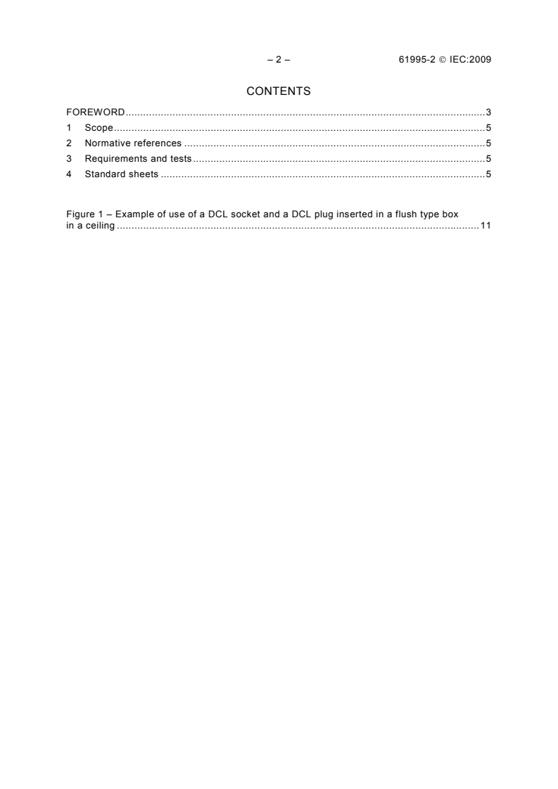 IEC 61995-2:2009 IEC 61995-2:2009 - Devices for the connection of luminaires for household and similar purposes - Part 2: Standard sheets for DCL
Released:2/5/2009 - Page 4 preview