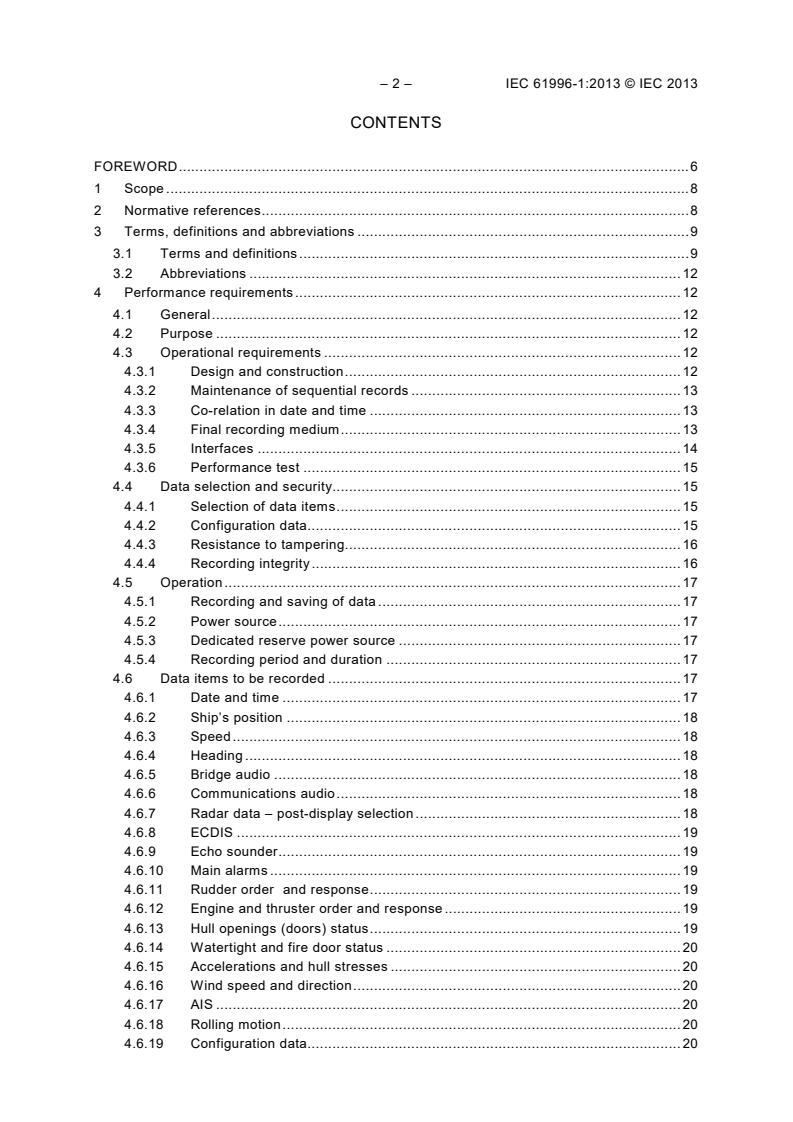 IEC 61996-1:2013 IEC 61996-1:2013 - Maritime navigation and radiocommunication equipment and systems - Shipborne voyage data recorder (VDR) - Part 1: Performance requirements, methods of testing and required test results
Released:6/27/2017 - Page 4 preview