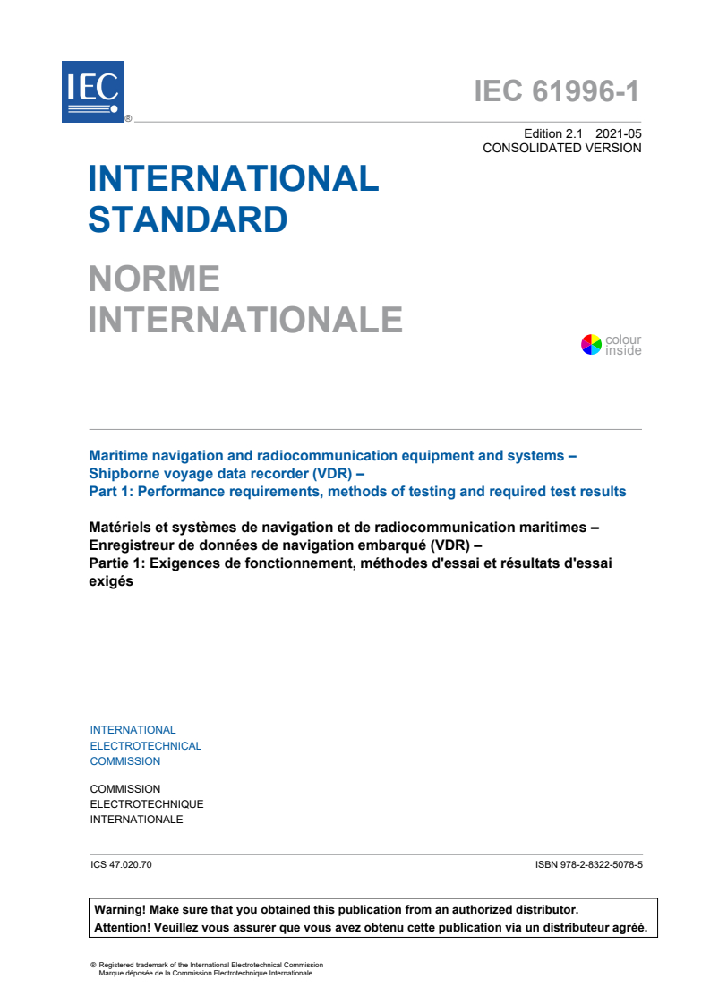 IEC 61996-1:2013 IEC 61996-1:2013+AMD1:2021 CSV - Maritime navigation and radiocommunication equipment and systems - Shipborne voyage data recorder (VDR) - Part 1: Performance requirements, methods of testing and required test results
Released:5/20/2021 - Page 3 preview