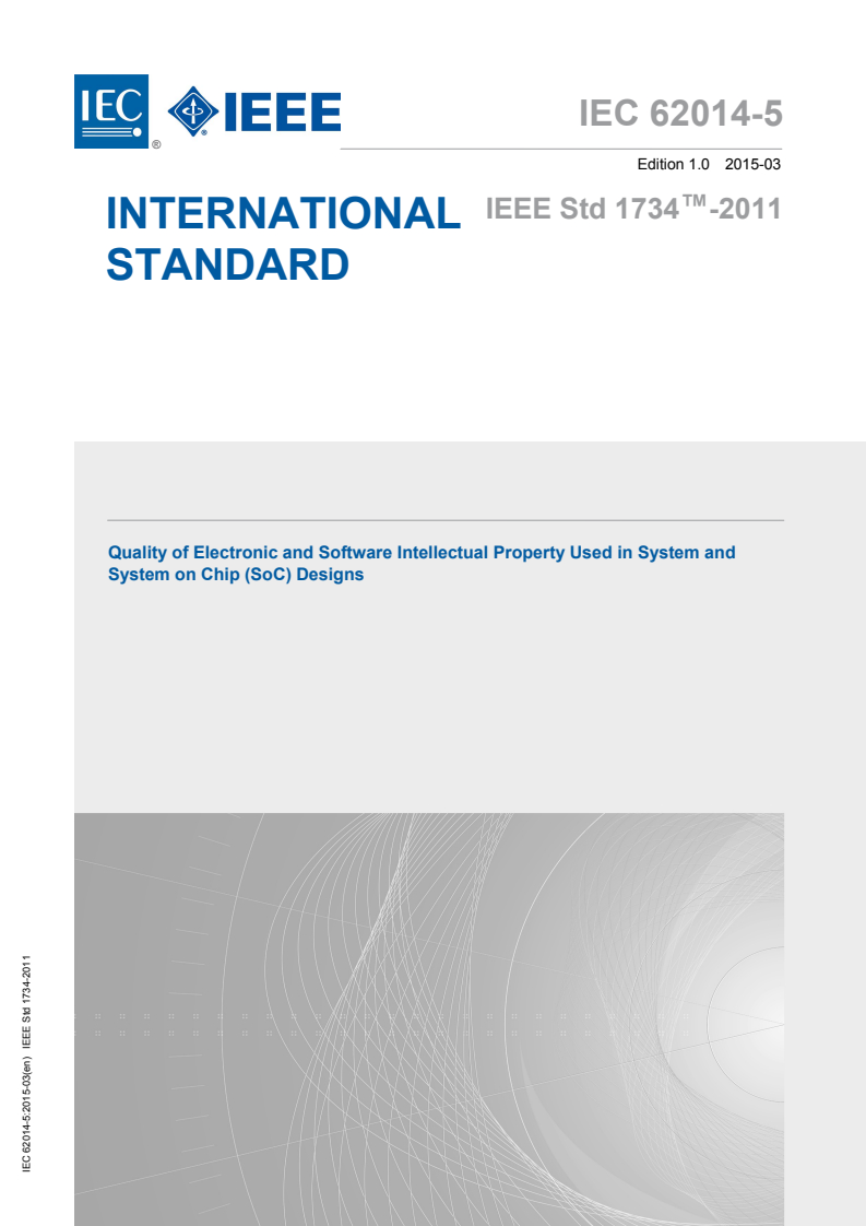 IEC 62014-5:2015 IEC 62014-5:2015 - Quality of Electronic and Software Intellectual Property Used in System and System on Chip (SoC) Designs
Released:3/11/2015 - Page 1 preview