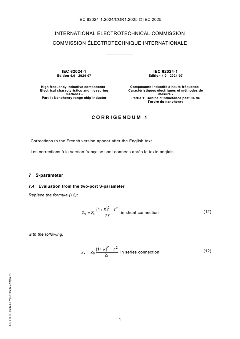 IEC 62024-1:2024/COR1:2025 IEC 62024-1:2024/COR1:2025 - Corrigendum 1 - High frequency inductive components - Electrical characteristics and measuring methods - Part 1: Nanohenry range chip inductor
Released:12/5/2025
