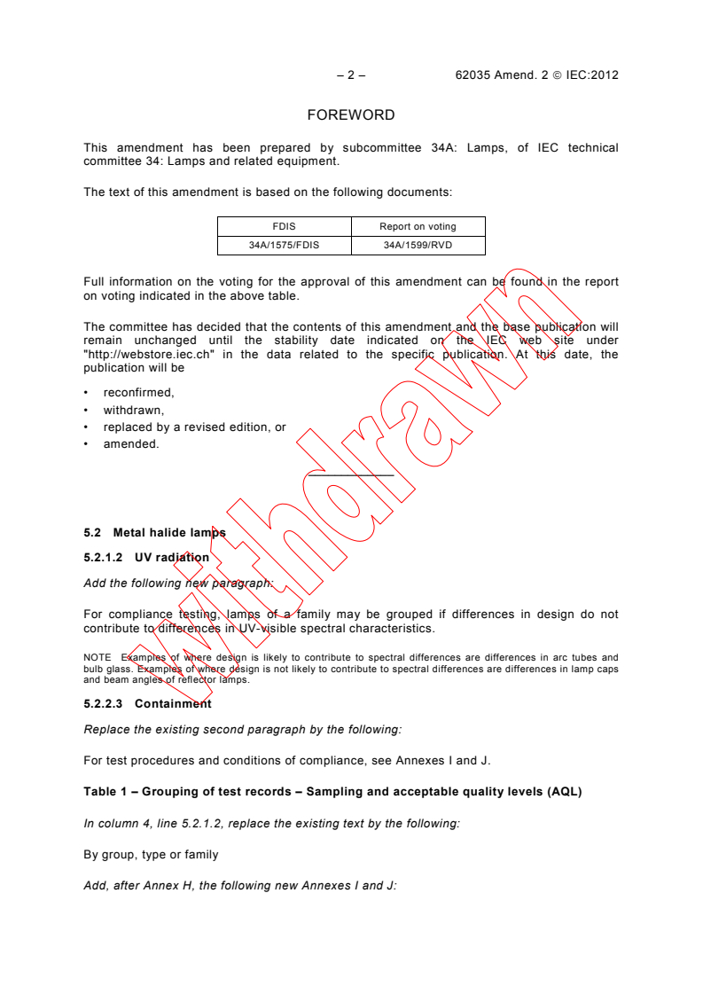 IEC 62035:1999/AMD2:2012 IEC 62035:1999/AMD2:2012 - Amendment 2 - Discharge lamps (excluding fluorescent lamps) - Safety specifications
Released:7/27/2012 - Page 4 preview