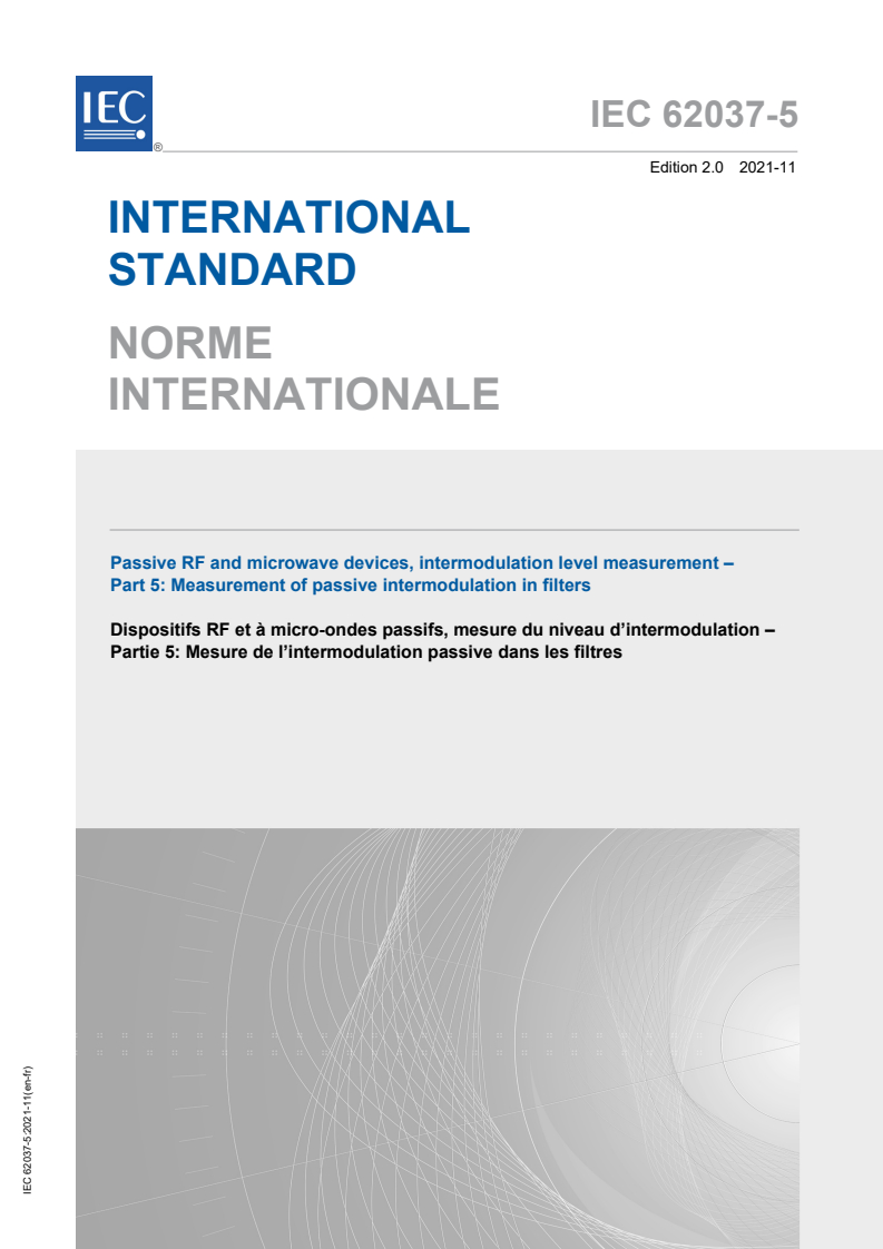 IEC 62037-5:2021 IEC 62037-5:2021 - Passive RF and microwave devices, intermodulation level measurement - Part 5: Measurement of passive intermodulation in filters
Released:11/19/2021 - Page 1 preview
