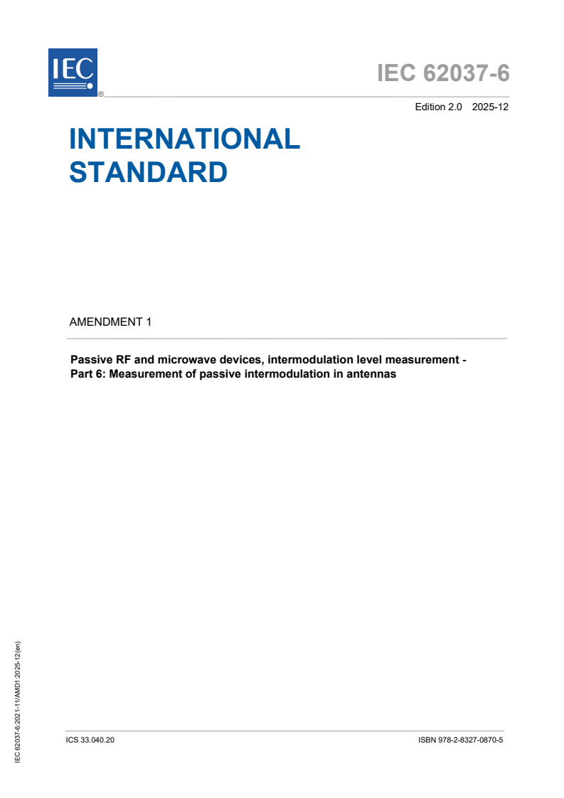 IEC 62037-6:2021/AMD1:2025 - Amendment 1 - Passive RF and microwave devices, intermodulation level measurement - Part 6: Measurement of passive intermodulation in antennas
Released:2. 12. 2025
Isbn:9782832708705
