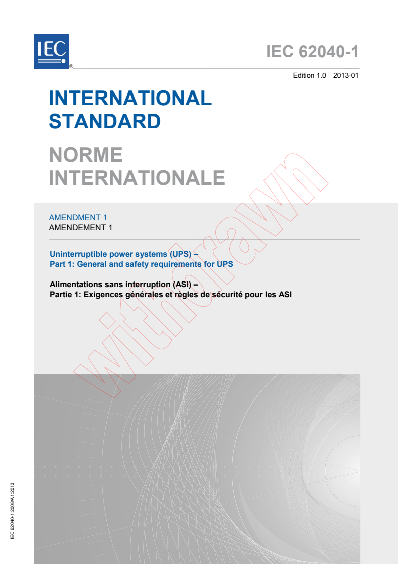 IEC 62040-1:2008/AMD1:2013 IEC 62040-1:2008/AMD1:2013 - Amendment 1 - Uninterruptible power systems (UPS) - Part 1: General and safety requirements for UPS
Released:1/10/2013 - Page 1 preview