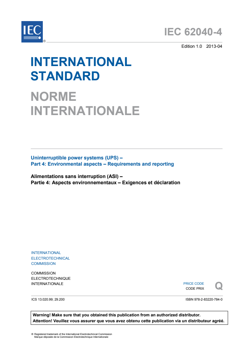 IEC 62040-4:2013 IEC 62040-4:2013 - Uninterruptible power systems (UPS) - Part 4: Environmental aspects - Requirements and reporting
Released:4/29/2013 - Page 3 preview