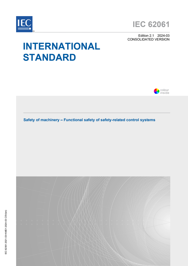 IEC 62061:2021 IEC 62061:2021+AMD1:2024 CSV - Safety of machinery - Functional safety of safety-related control systems
Released:3/28/2024 - Page 1 preview