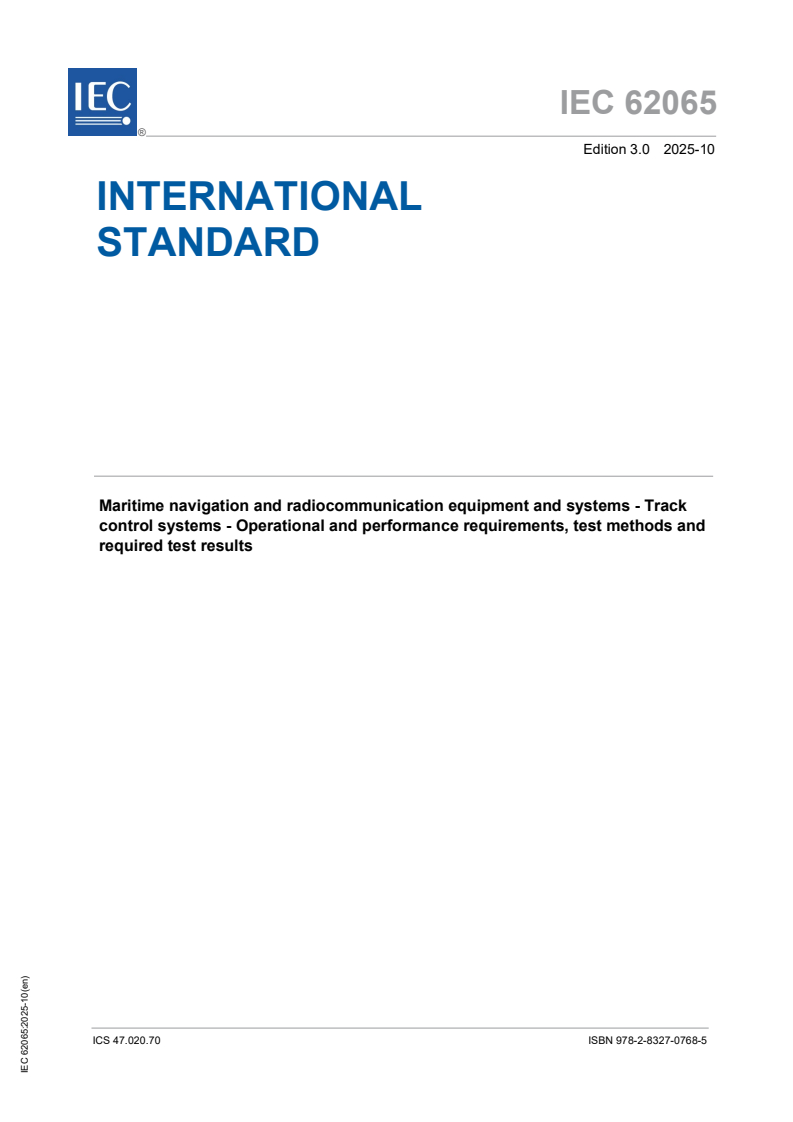 IEC 62065:2025 IEC 62065:2025 - Maritime navigation and radiocommunication equipment and systems - Track control systems - Operational and performance requirements, test methods and required test results
Released:16. 10. 2025
Isbn:9782832707685