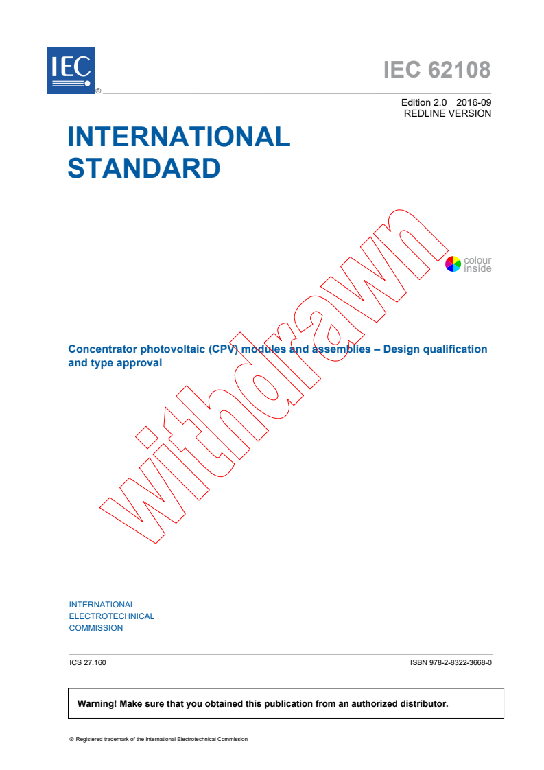 IEC 62108:2016 IEC 62108:2016 RLV - Concentrator photovoltaic (CPV) modules and assemblies - Design qualification and type approval
Released:9/26/2016 - Page 3 preview