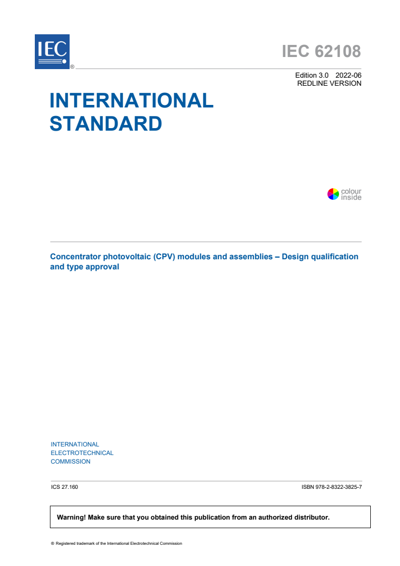 IEC 62108:2022 IEC 62108:2022 RLV - Concentrator photovoltaic (CPV) modules and assemblies - Design qualification and type approval
Released:6/2/2022 - Page 3 preview