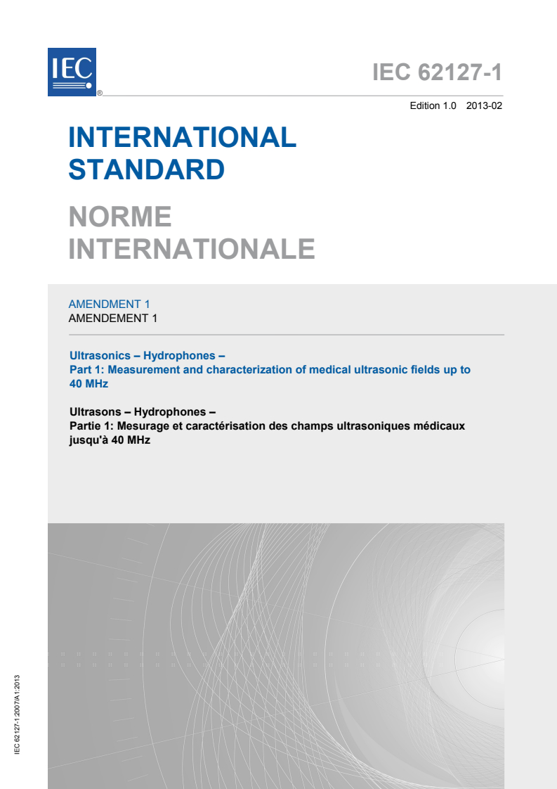 IEC 62127-1:2007/AMD1:2013 IEC 62127-1:2007/AMD1:2013 - Amendment 1 - Ultrasonics - Hydrophones - Part 1: Measurement and characterization of medical ultrasonic fields up to 40 MHz
Released:2/8/2013 - Page 1 preview