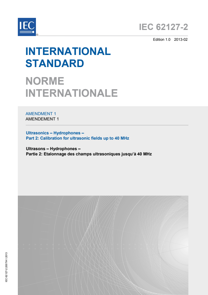 IEC 62127-2:2007/AMD1:2013 IEC 62127-2:2007/AMD1:2013 - Amendment 1 - Ultrasonics - Hydrophones - Part 2: Calibration for ultrasonic fields up to 40 MHz
Released:2/8/2013 - Page 1 preview