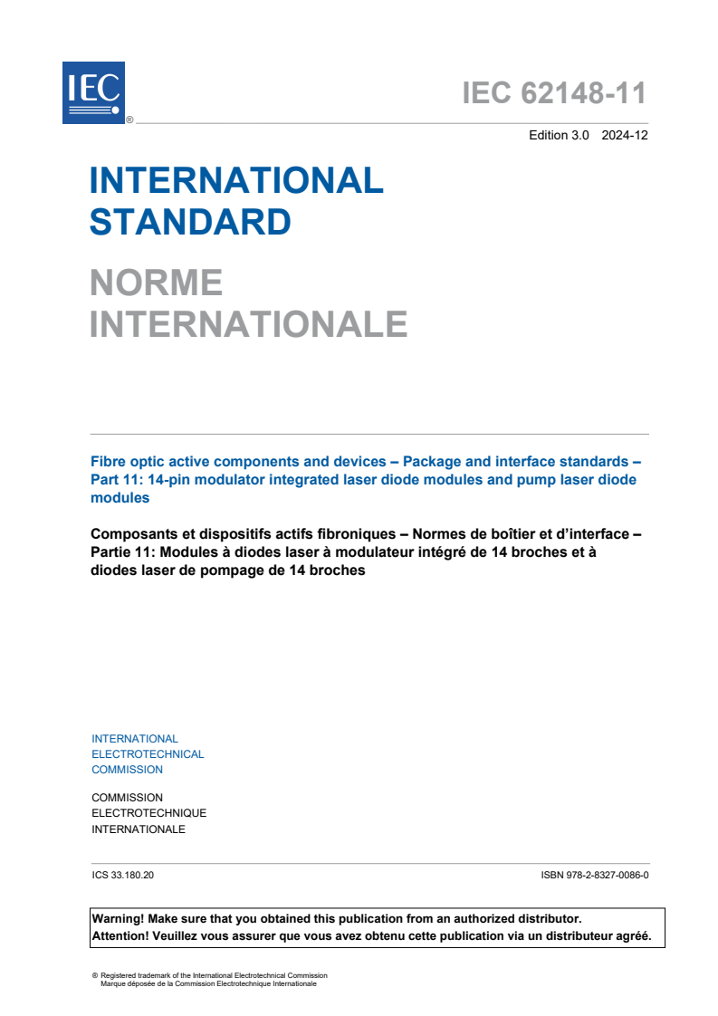 IEC 62148-11:2024 IEC 62148-11:2024 - Fibre optic active components and devices - Package and interface standards - Part 11: 14-pin modulator integrated laser diode modules and pump laser diode modules
Released:12/16/2024 - Page 3 preview
